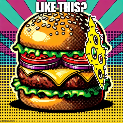 burger | LIKE THIS? | image tagged in burger | made w/ Imgflip meme maker