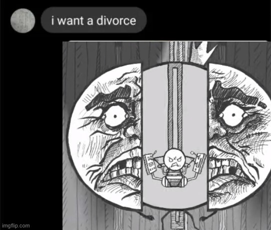 I want a divorce | image tagged in divorce | made w/ Imgflip meme maker