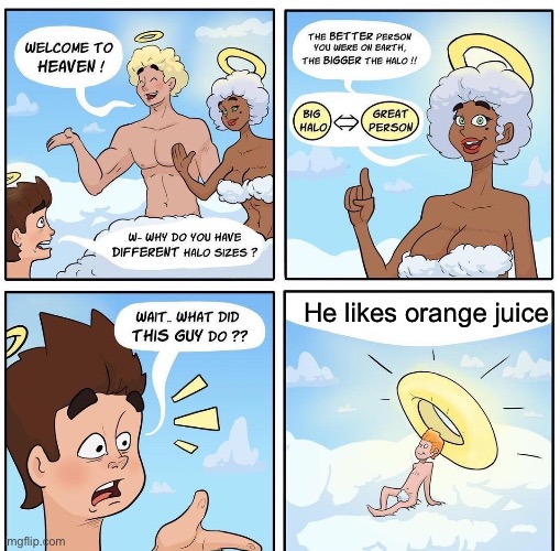 Orange juice is the GOAT | He likes orange juice | image tagged in halo sizes on cloud 9,memes,orange juice,random,food | made w/ Imgflip meme maker