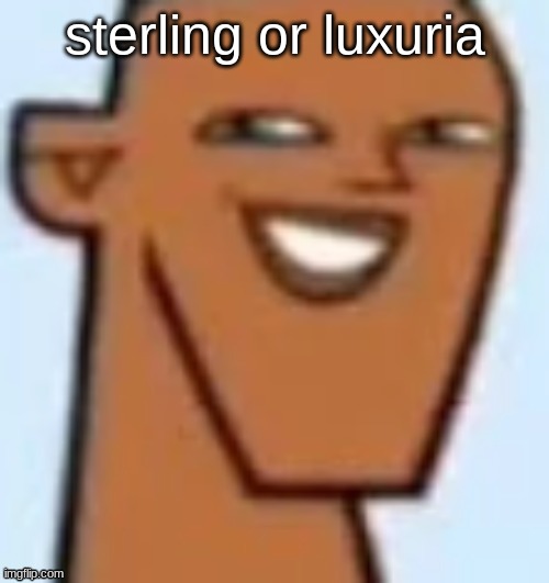 justin | sterling or luxuria | image tagged in justin | made w/ Imgflip meme maker