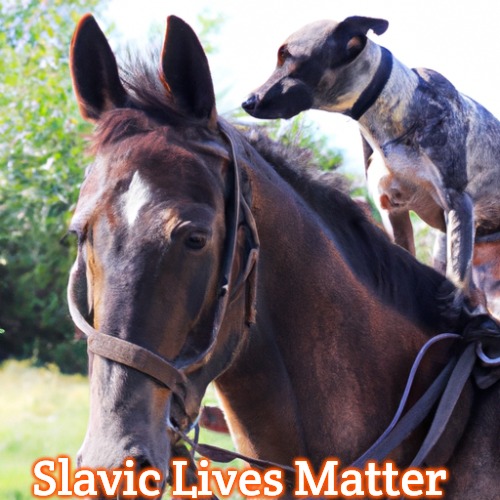 dog riding a horse | Slavic Lives Matter | image tagged in dog riding a horse,slavic | made w/ Imgflip meme maker