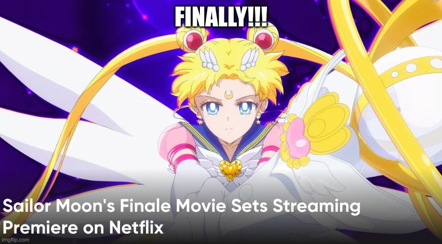 Release date is Aug 22 24 | FINALLY!!! | image tagged in sailor moon | made w/ Imgflip meme maker