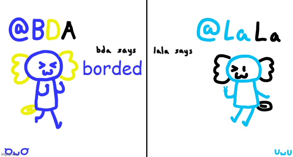 bda and lala announcment temp | borded | image tagged in bda and lala announcment temp | made w/ Imgflip meme maker