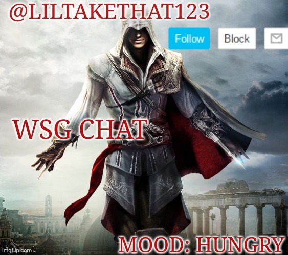 @LilTakeThat123 template | WSG CHAT; MOOD: HUNGRY | image tagged in liltakethat123 template | made w/ Imgflip meme maker