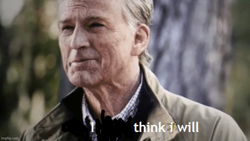 No, i dont think i will | image tagged in no i dont think i will | made w/ Imgflip meme maker