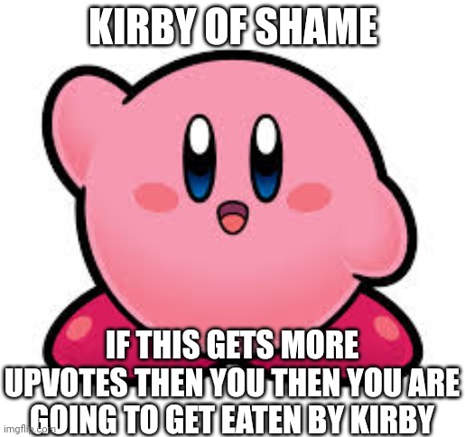 High Quality Kirby of shame Blank Meme Template