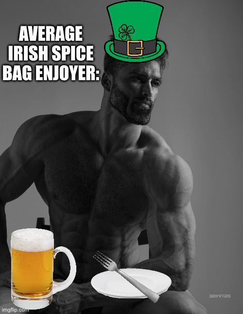 Giga Chad | AVERAGE IRISH SPICE BAG ENJOYER: | image tagged in giga chad,ireland,food memes,shitpost,funny memes,humor | made w/ Imgflip meme maker