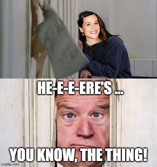 HE-E-E-ERE'S … YOU KNOW, THE THING! | made w/ Imgflip meme maker