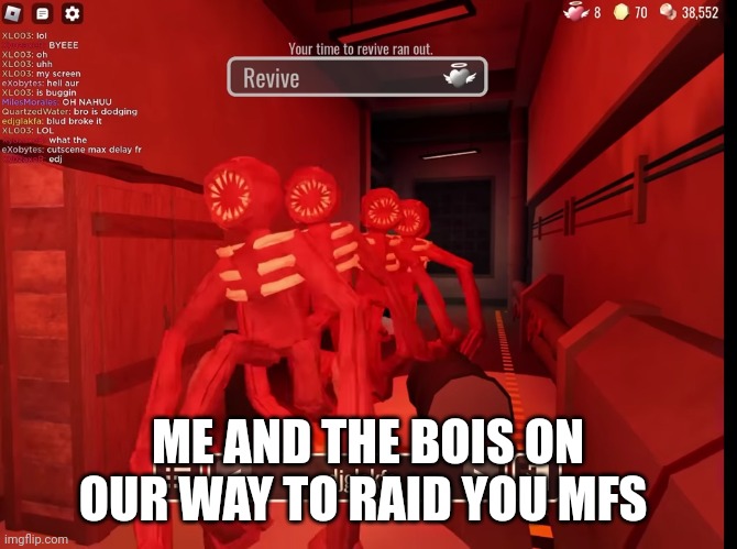 Me and the bois on our way to your mom's house | ME AND THE BOIS ON OUR WAY TO RAID YOU MFS | image tagged in me and the bois on our way to your mom's house | made w/ Imgflip meme maker