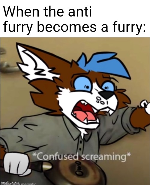 ...Make that about 2,750,001 furries... | When the anti furry becomes a furry: | image tagged in confused furry screaming,furry,funny,anti furry | made w/ Imgflip meme maker
