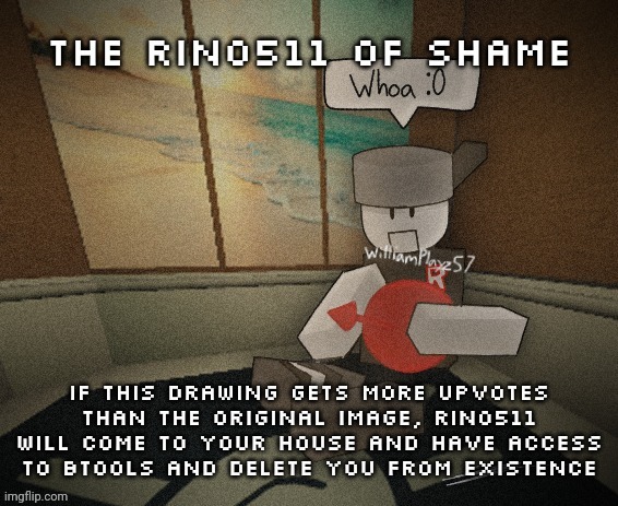 Rino511 of Shame | image tagged in rino511 of shame | made w/ Imgflip meme maker