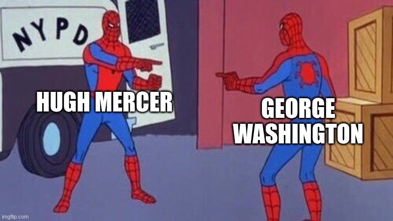 spiderman pointing at spiderman | HUGH MERCER; GEORGE WASHINGTON | image tagged in spiderman pointing at spiderman | made w/ Imgflip meme maker