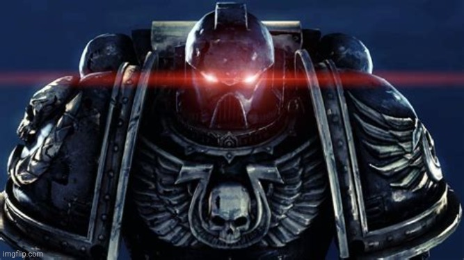 Angry Space Marine | image tagged in angry space marine | made w/ Imgflip meme maker