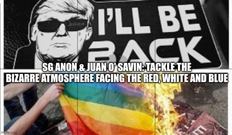 SG Anon & Juan O'Savin: Tackle the Bizarre Atmosphere Facing the Red, White and Blue (Video) 