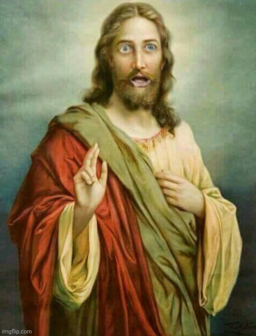 Shocked Jesus  | image tagged in shocked jesus | made w/ Imgflip meme maker