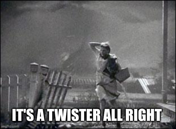 Wizard of Oz Twister | IT'S A TWISTER ALL RIGHT | image tagged in wizard of oz twister | made w/ Imgflip meme maker