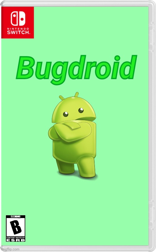 Bugdroid the game | Bugdroid | image tagged in nintendo switch cartridge case | made w/ Imgflip meme maker