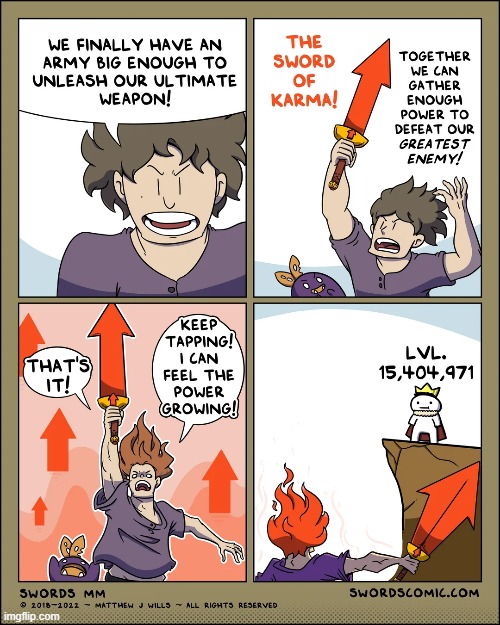 This comic was made when MurkyWay (the creator) earned 2 million karma on Reddit. SrGrafo meanwhile, has 15 million karma. | image tagged in sword,karma,upvotes,swords,srgrafo | made w/ Imgflip meme maker