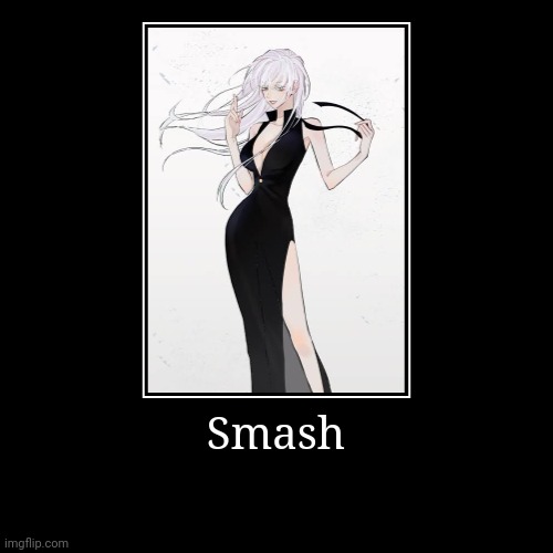 Another female Gojo for no reason | Smash | | image tagged in funny,demotivationals | made w/ Imgflip demotivational maker