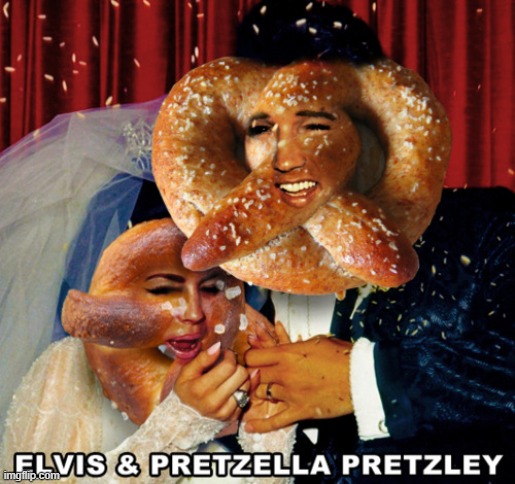 A Twisted Relationship | image tagged in vince vance,elvis presley,priscilla presley,pretzels,new memes,funny memes | made w/ Imgflip meme maker