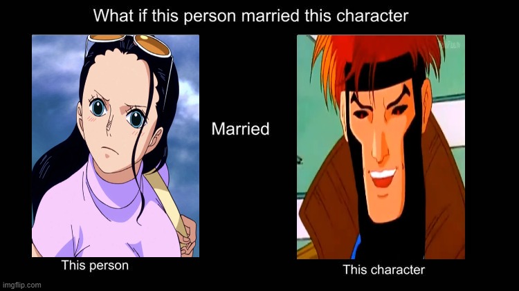what if nico robin married gambit | image tagged in what if character married this character,one piece,x-men,anime,anime meme,what if | made w/ Imgflip meme maker
