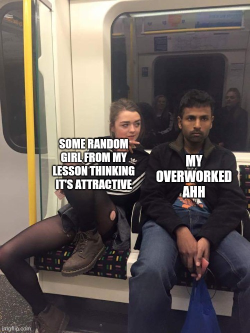 Aaaaaaah | SOME RANDOM GIRL FROM MY LESSON THINKING IT'S ATTRACTIVE; MY OVERWORKED AHH | image tagged in ignoring seductive distractions | made w/ Imgflip meme maker