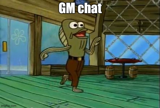 (cashing in as well) | GM chat | image tagged in rev up those fryers | made w/ Imgflip meme maker