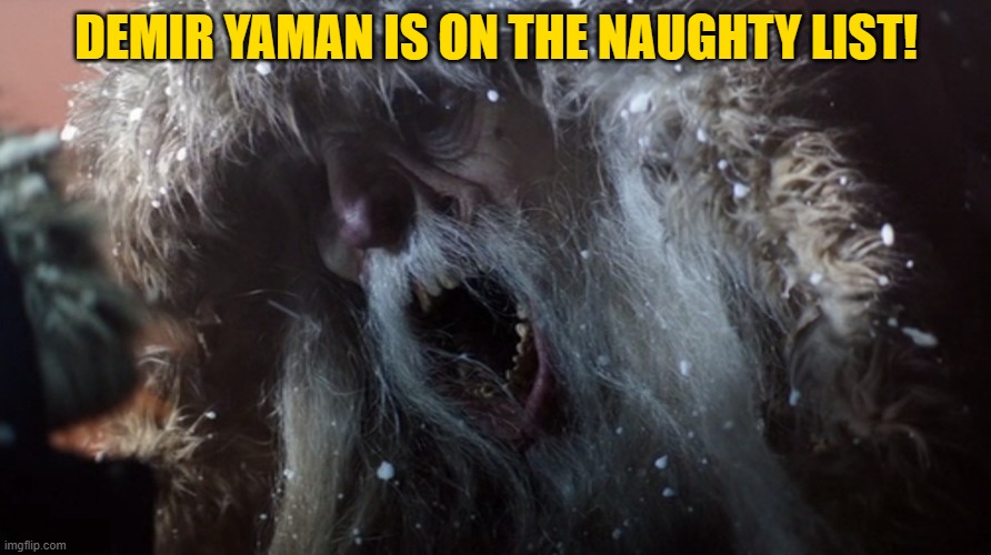 if Krampus and Demir Yaman were enemies: | DEMIR YAMAN IS ON THE NAUGHTY LIST! | made w/ Imgflip meme maker