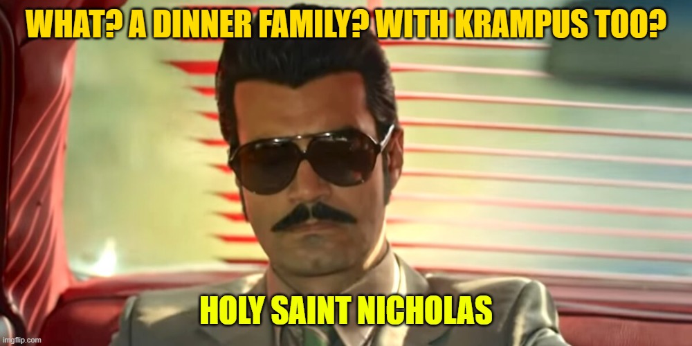 if Demir Yaman and Krampus were relatives: | WHAT? A DINNER FAMILY? WITH KRAMPUS TOO? HOLY SAINT NICHOLAS | made w/ Imgflip meme maker