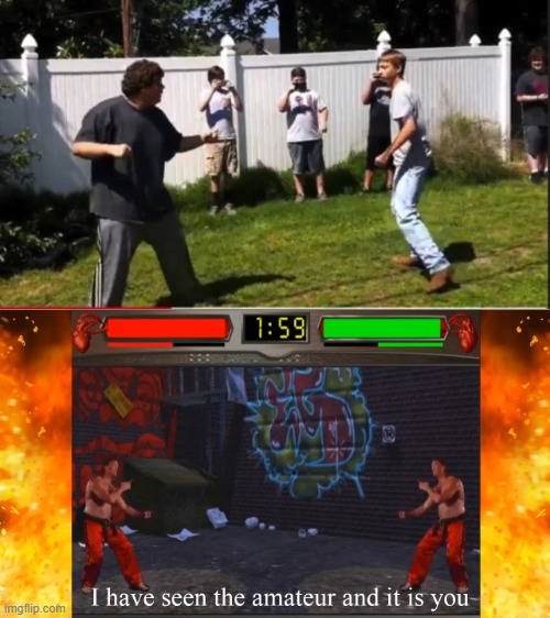 amateurish vs amateurisher | image tagged in i have seen the amateur,idiots,expect no mercy,worst,fight,video game | made w/ Imgflip meme maker
