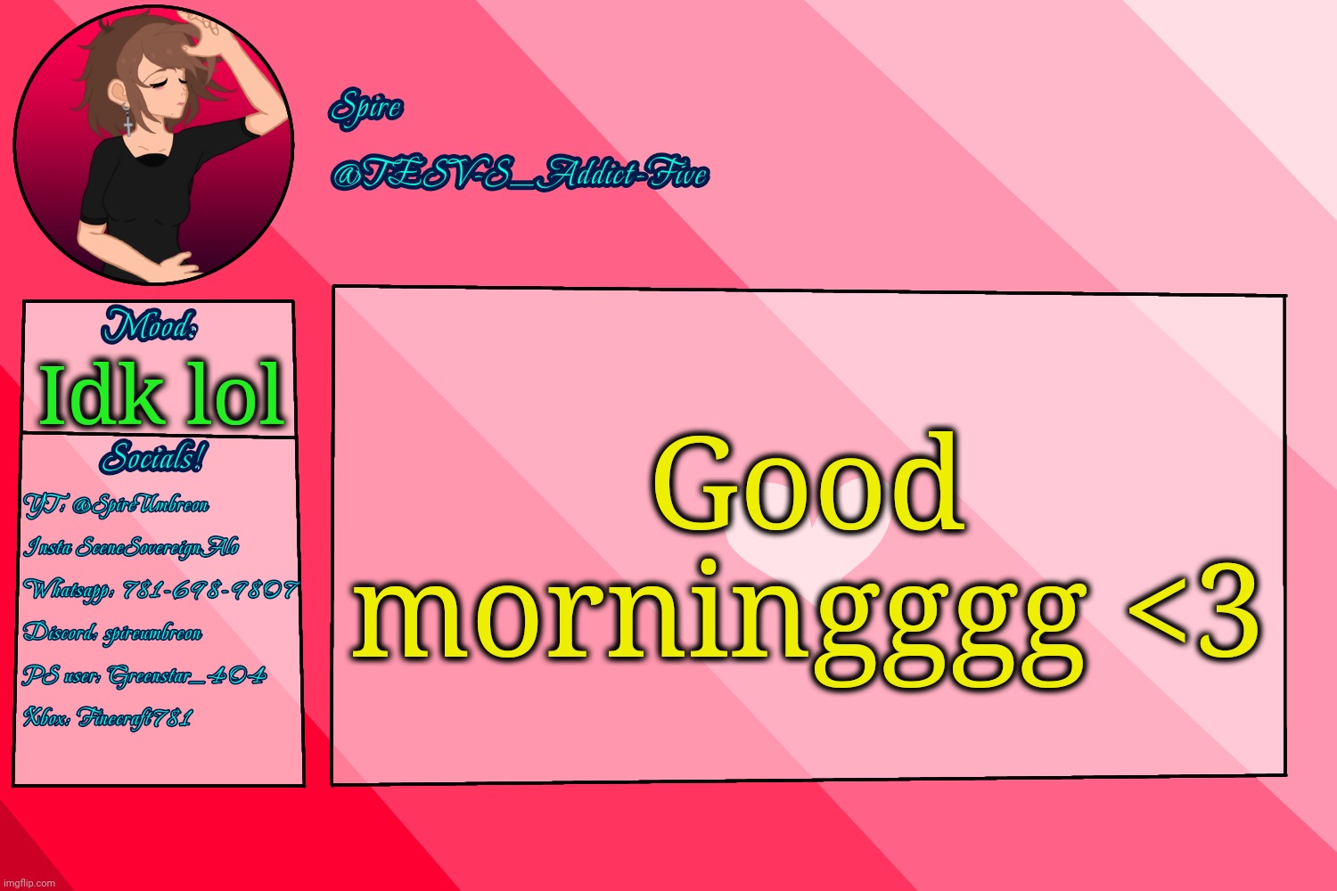 ♡ | Good morningggg <3; Idk lol | image tagged in tesv-s_addict-five announcement template | made w/ Imgflip meme maker