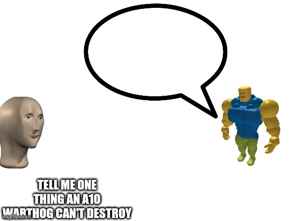 A10 warthog can't destroy Blank Meme Template