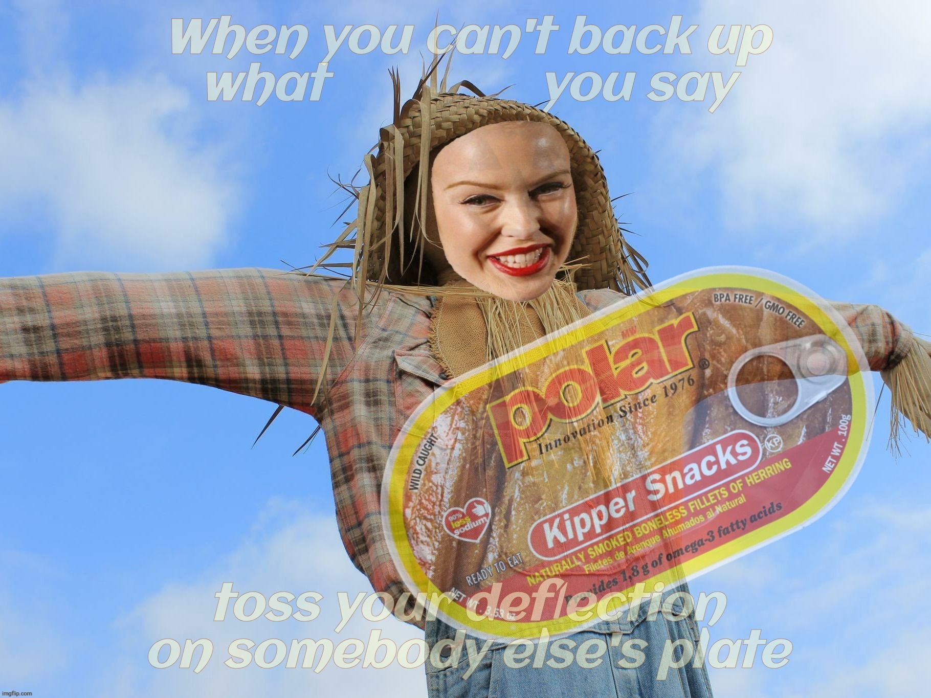 'Debate,' MAGAtron style | When you can't back up
what                you say; toss your deflection on somebody else's plate | image tagged in kylie minogue strawman,strawman,red herring,magats,maga logic isn't,can't debate so they just toss in the fake | made w/ Imgflip meme maker