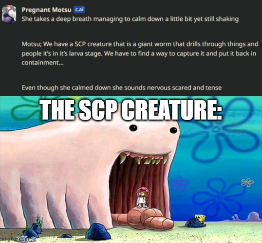THE SCP CREATURE: | image tagged in alaskan bull worm | made w/ Imgflip meme maker
