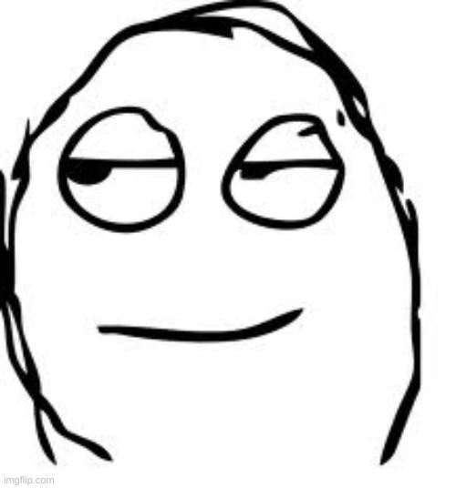 Smirk Rage Face Meme | image tagged in memes,smirk rage face | made w/ Imgflip meme maker