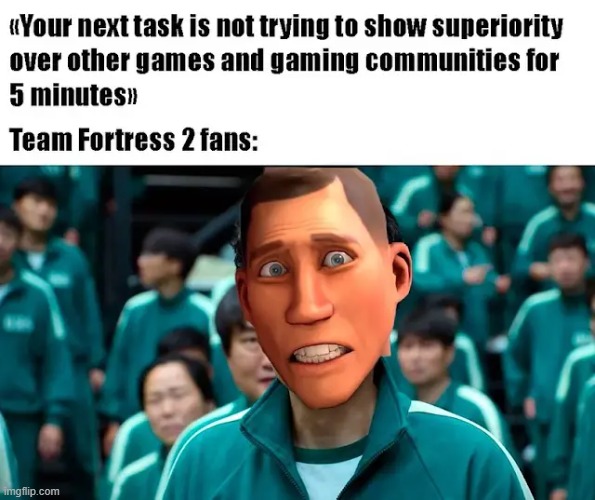 image tagged in memes,gaming,tf2 | made w/ Imgflip meme maker