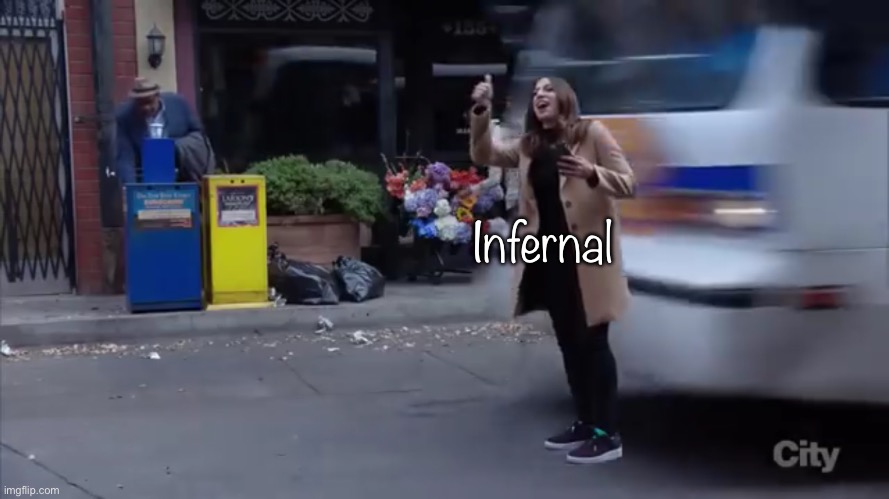 Gina gets hit by a bus | Infernal | image tagged in gina gets hit by a bus | made w/ Imgflip meme maker