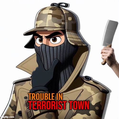 Trouble In Terrorist Town(2009) | TROUBLE IN; terrorist town | image tagged in funny,movie,cartoon,garry's mod,terrorists,dark humor | made w/ Imgflip meme maker