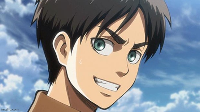 Eren Meme | image tagged in eren meme | made w/ Imgflip meme maker