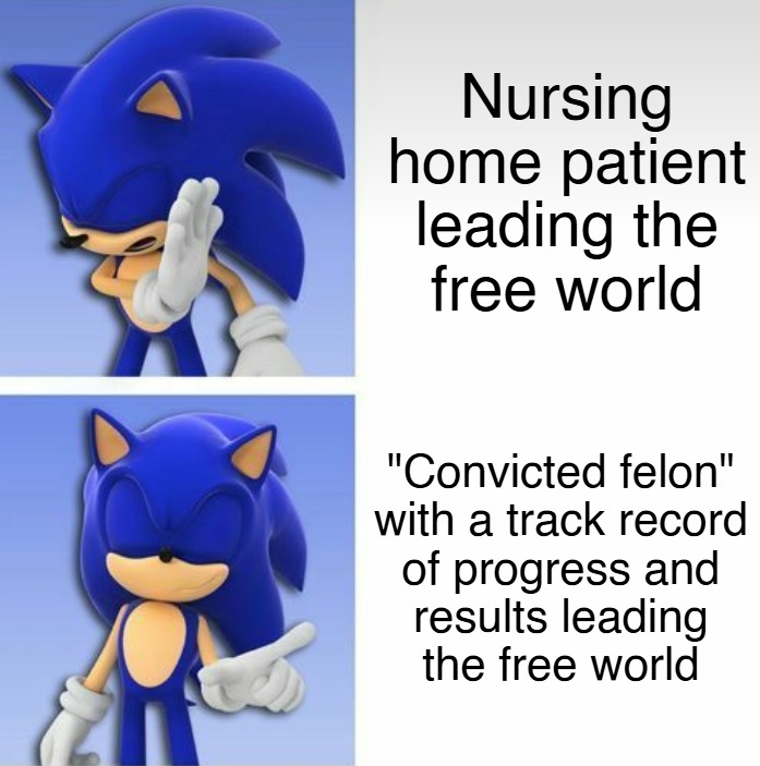 I'm voting for a criminal, and I couldn't care less! | Nursing home patient leading the
free world; "Convicted felon"
with a track record
of progress and
results leading
the free world | image tagged in sonic hotline bling | made w/ Imgflip meme maker