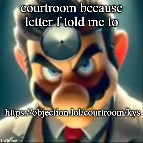 Dr mario ai | courtroom because letter f told me to; https://objection.lol/courtroom/kys | image tagged in dr mario ai | made w/ Imgflip meme maker