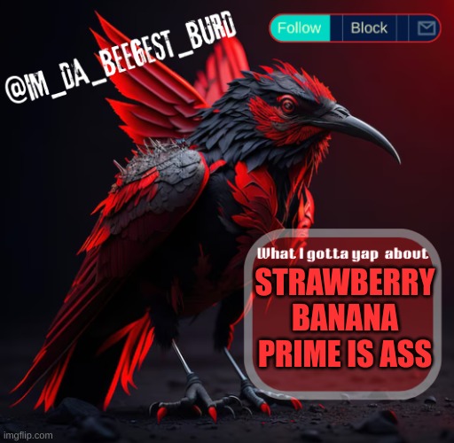 who tf thought putting banana into that was good | STRAWBERRY BANANA PRIME IS ASS | image tagged in im_da_beegest_burd's announcement temp v2 | made w/ Imgflip meme maker