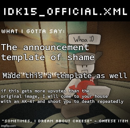 Announcement template of shame | Made this a template as well | image tagged in announcement template of shame | made w/ Imgflip meme maker