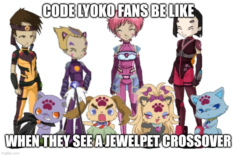 Ai Generated Meme Somehow? | CODE LYOKO FANS BE LIKE; WHEN THEY SEE A JEWELPET CROSSOVER | image tagged in memes | made w/ Imgflip meme maker