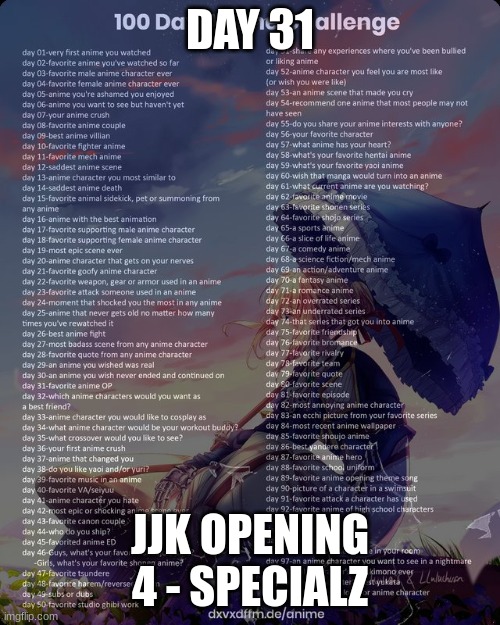 100 day anime challenge | DAY 31; JJK OPENING 4 - SPECIALZ | image tagged in 100 day anime challenge | made w/ Imgflip meme maker