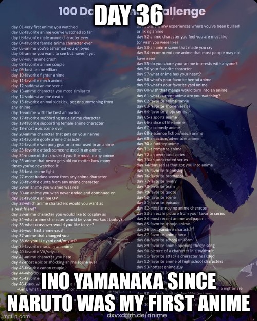 100 day anime challenge | DAY 36; INO YAMANAKA SINCE NARUTO WAS MY FIRST ANIME | image tagged in 100 day anime challenge | made w/ Imgflip meme maker