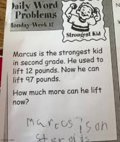 Marcus probably is on steroids ngl | image tagged in memes,funny kids test answers,marcus,steroids,you have been eternally cursed for reading the tags | made w/ Imgflip meme maker