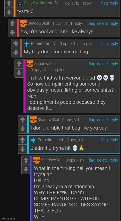 Wtf is wrong with ppl seriously....like compliment doesn't mean flirt... fym mean tryna hit blud? | made w/ Imgflip meme maker