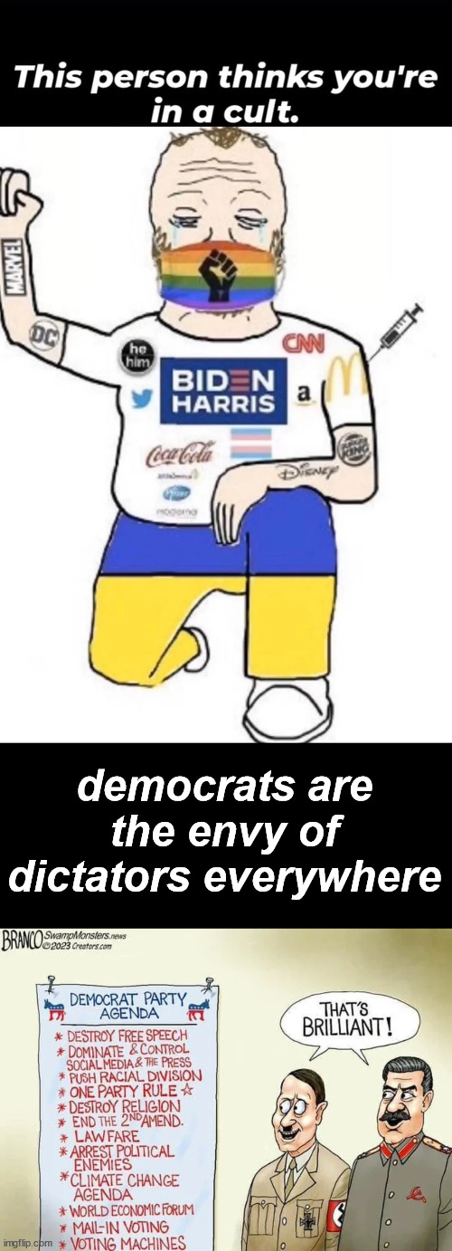 democrats are a cult | democrats are the envy of dictators everywhere | image tagged in democrats,cult of fascists | made w/ Imgflip meme maker