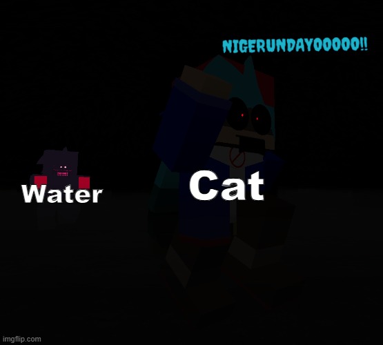 This is so true | Cat; Water | image tagged in genocide xml running away from corrupted bf | made w/ Imgflip meme maker